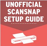 What is the best way to setup your Fujitsu ScanSnap so that you can save time by scanning quickly and efficiently?
